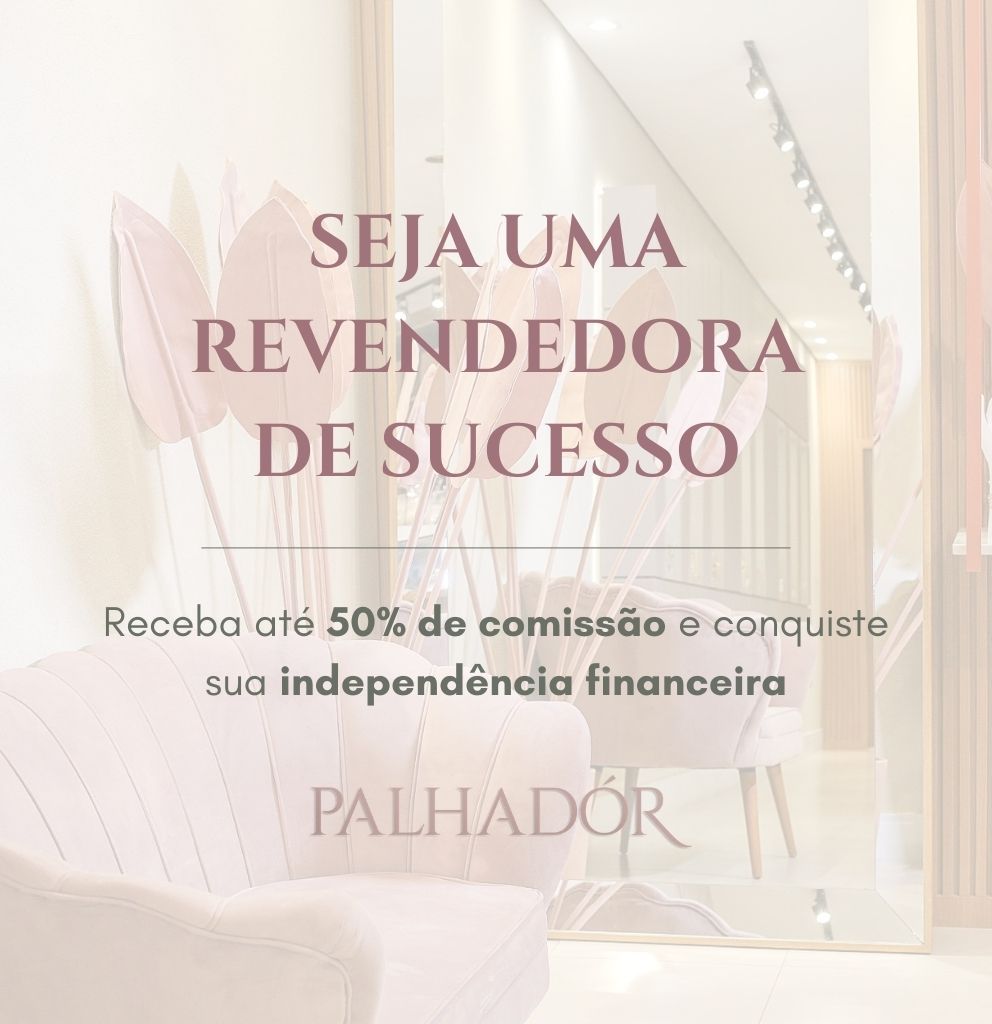 Seja uma Revendedora Palhadór